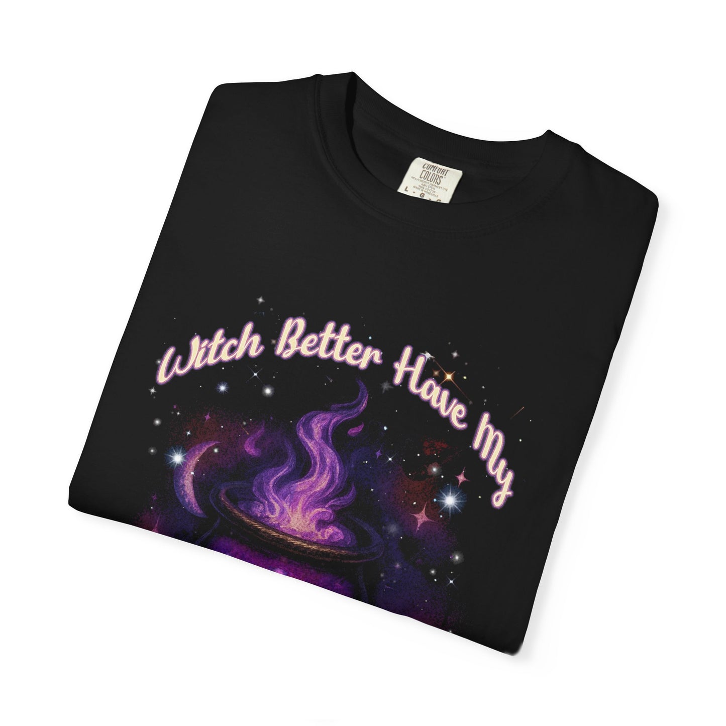Witch Better Have My Smut - Comfort Colors Tee