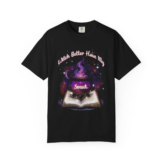 Witch Better Have My Smut - Comfort Colors Tee