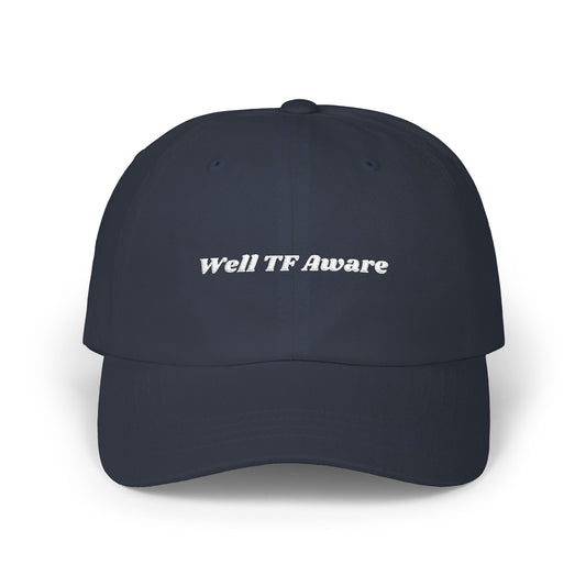 "Well TF Aware" Dad Cap for Book Girlies