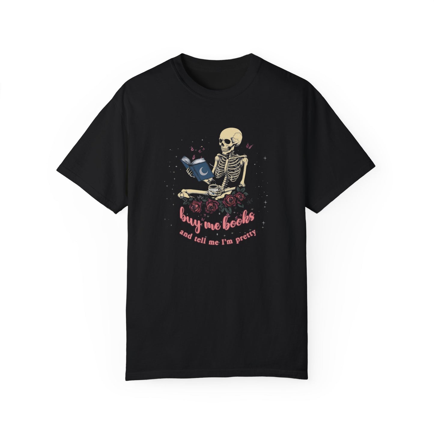 Buy Me Books and Tell Me I’m Pretty – Comfort Colors Tee